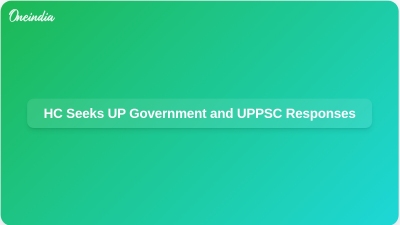 HC Seeks UP Government and UPPSC Responses