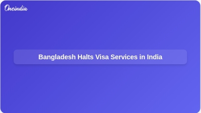 Bangladesh Halts Visa Services in India