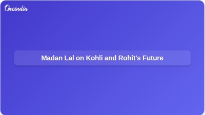 Madan Lal on Kohli and Rohit's Future