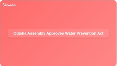 Odisha Assembly Approves Water Prevention Act
