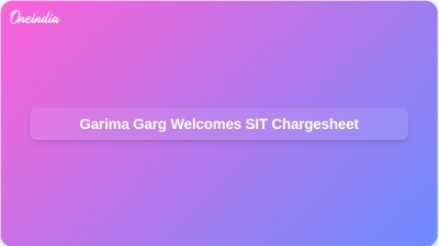 Garima Garg Welcomes SIT Chargesheet