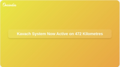 Kavach System Now Active on 472 Kilometres