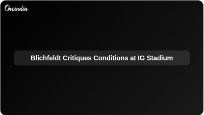Blichfeldt Critiques Conditions at IG Stadium