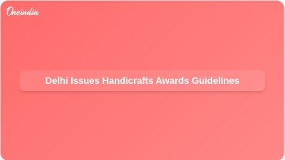 Delhi Issues Handicrafts Awards Guidelines