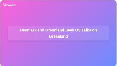 Denmark and Greenland Seek US Talks on Greenland