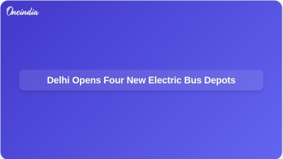 Delhi Opens Four New Electric Bus Depots