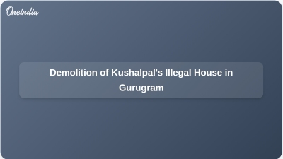 Demolition of Kushalpal's Illegal House in Gurugram