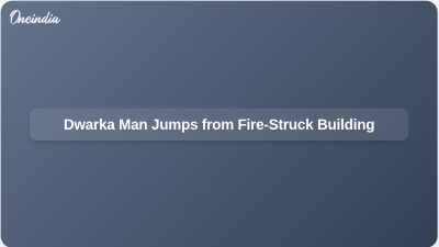 Dwarka Man Jumps from Fire-Struck Building