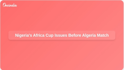 Nigeria's Africa Cup Issues Before Algeria Match