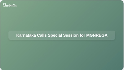 Karnataka Calls Special Session for MGNREGA