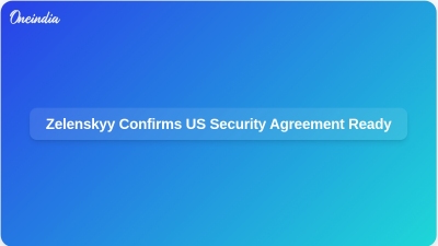 Zelenskyy Confirms US Security Agreement Ready