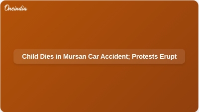 Child Dies in Mursan Car Accident; Protests Erupt