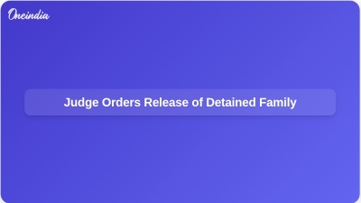 Judge Orders Release of Detained Family