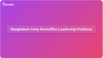 Bangladesh Army Reshuffles Leadership Positions