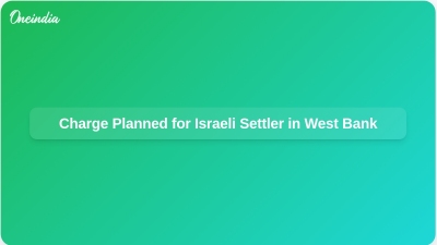 Charge Planned for Israeli Settler in West Bank