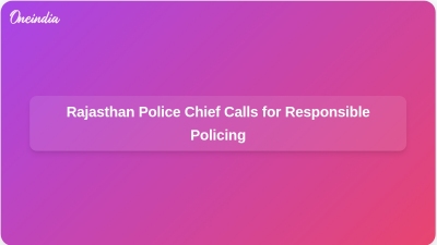 Rajasthan Police Chief Calls for Responsible Policing