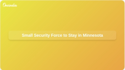 Small Security Force to Stay in Minnesota