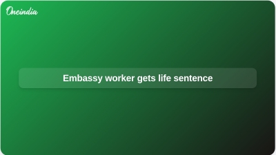 Embassy worker gets life sentence