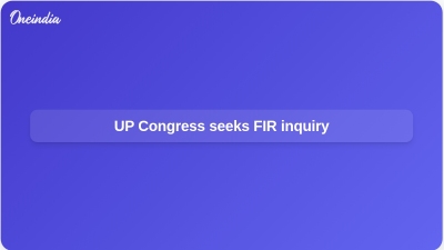 UP Congress seeks FIR inquiry