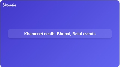 Khamenei death: Bhopal, Betul events