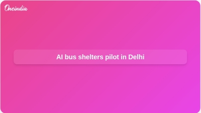 AI bus shelters pilot in Delhi