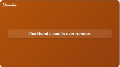 Jharkhand assaults over rumours