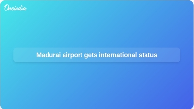 Madurai airport gets international status