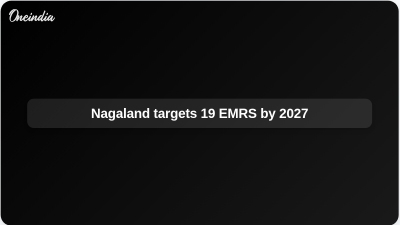 Nagaland targets 19 EMRS by 2027