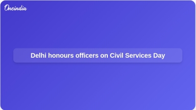 Delhi honours officers on Civil Services Day