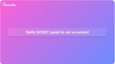 Delhi SCERT panel to vet e-content