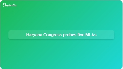 Haryana Congress probes five MLAs
