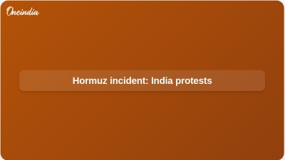 Hormuz incident: India protests