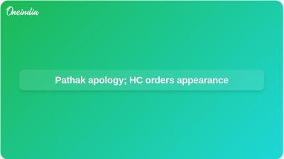 Pathak apology; HC orders appearance