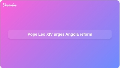 Pope Leo XIV urges Angola reform