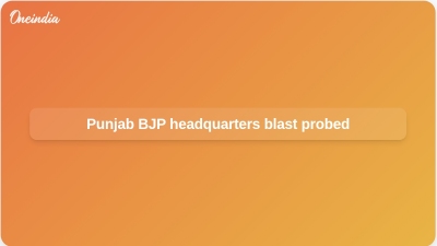 Punjab BJP headquarters blast probed
