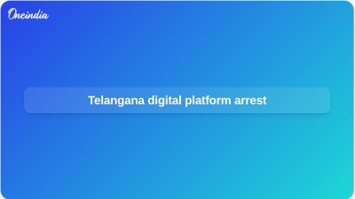 Telangana digital platform arrest