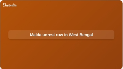 Malda unrest row in West Bengal