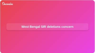 West Bengal SIR deletions concern