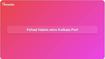 Firhad Hakim wins Kolkata Port