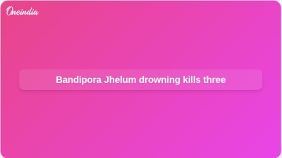 Bandipora Jhelum drowning kills three