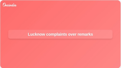 Lucknow complaints over remarks