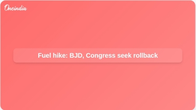 Fuel hike: BJD, Congress seek rollback