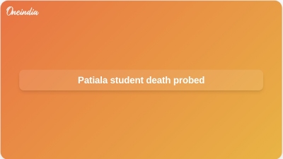 Patiala student death probed