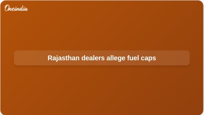 Rajasthan dealers allege fuel caps