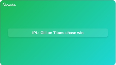 IPL: Gill on Titans chase win