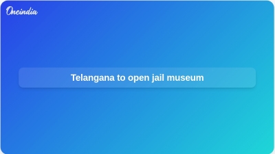 Telangana to open jail museum