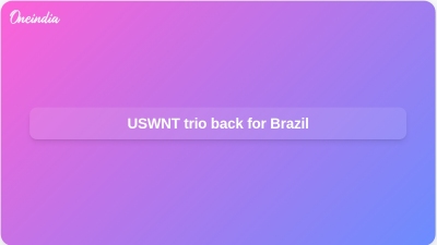 USWNT trio back for Brazil