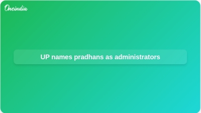 UP names pradhans as administrators