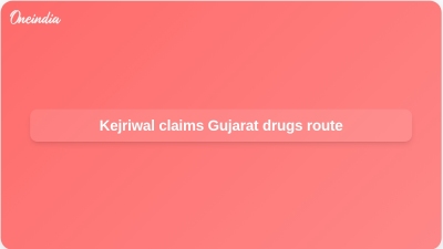 Kejriwal claims Gujarat drugs route