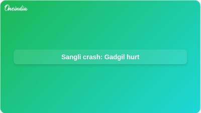 Sangli crash: Gadgil hurt